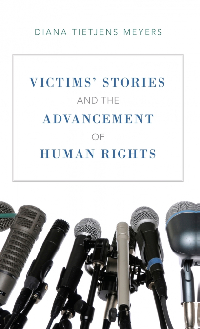 Victims’ Stories and the Advancement of Human Rights