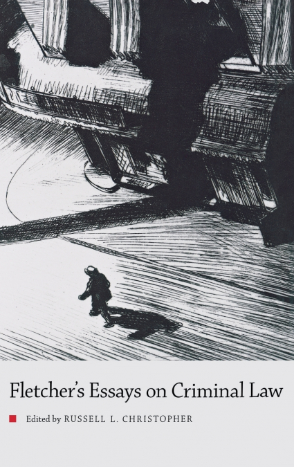 Fletcher’s Essays on Criminal Law