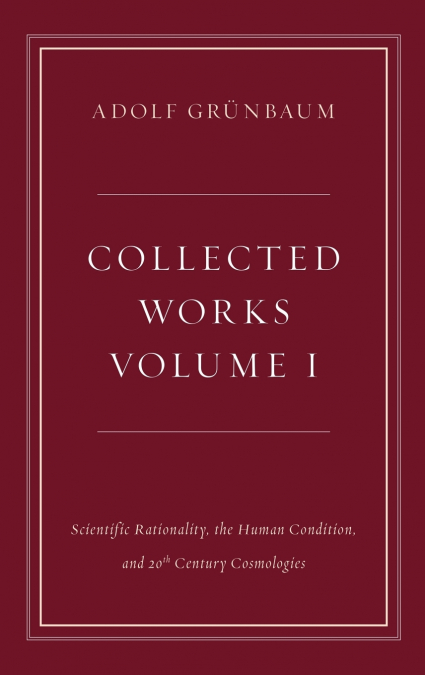 Scientific Rationality, the Human Condition, and 20th Century Cosmologies