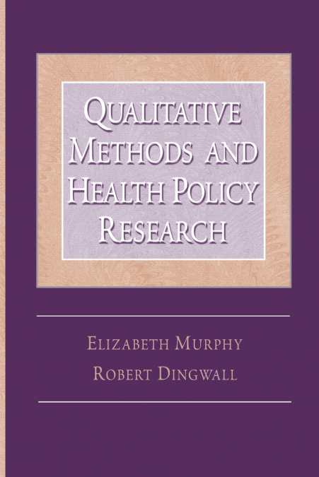 Qualitative Methods and Health Policy Research