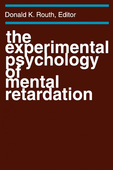 The Experimental Psychology of Mental Retardation