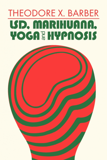 LSD, Marihuana, Yoga, and Hypnosis