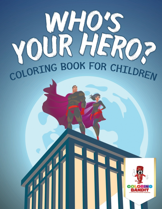 Who’s Your Hero?