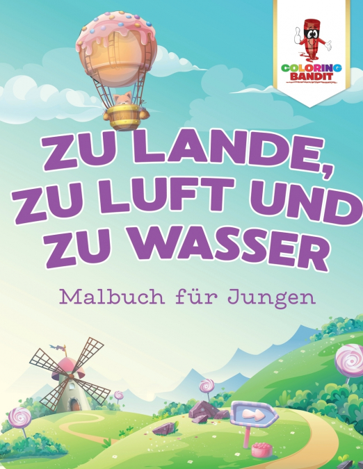 Zu Lande, zu Luft und zu Wasser
