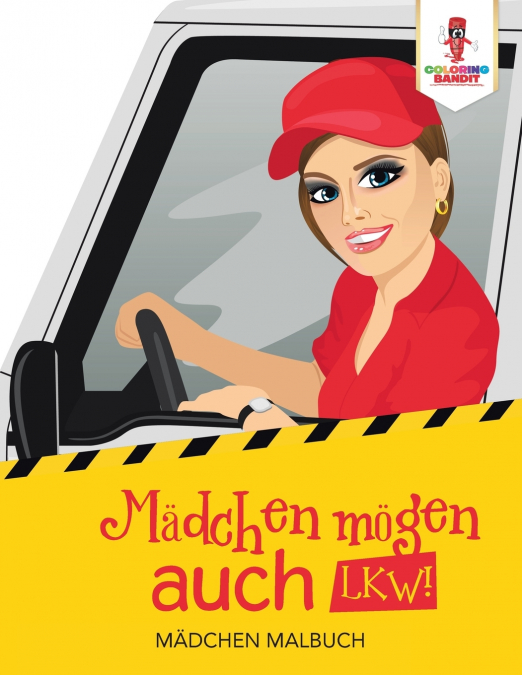 Mädchen mögen auch LKW!