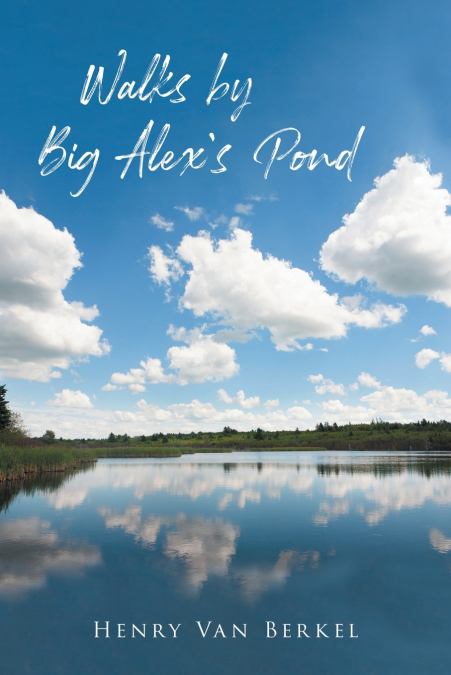 Walks by Big Alex’s Pond