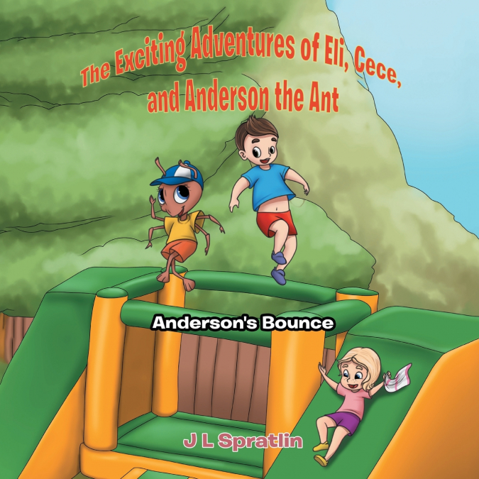The Exciting Adventures of  Eli, Cece, and Anderson the Ant