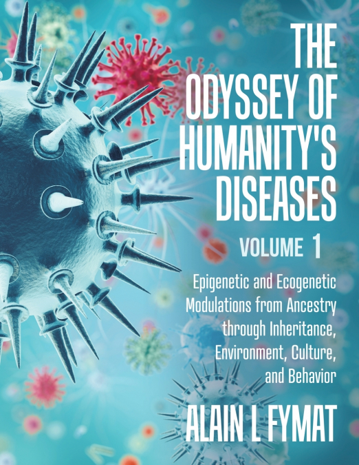 The Odyssey of Humanity’s Diseases Volume 1