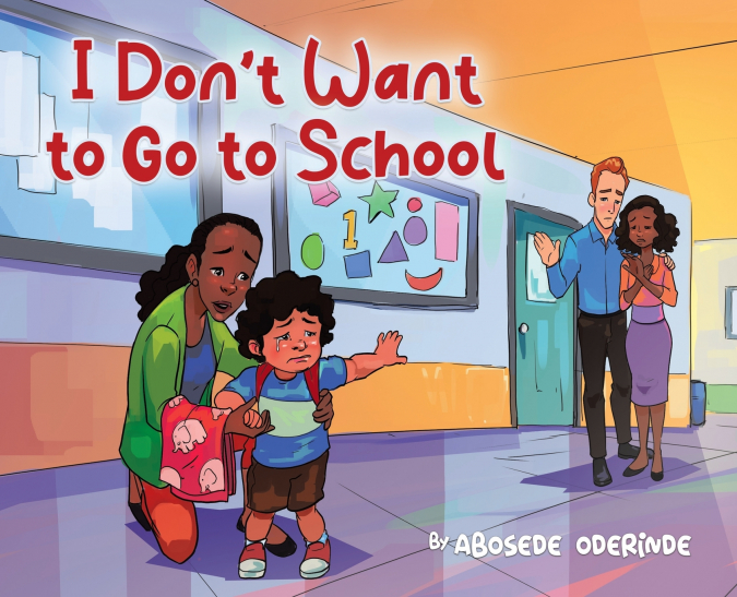 I Don’t Want to Go to School