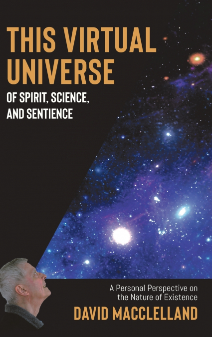 This Virtual Universe of Spirit, Science, and Sentience