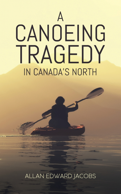 A Canoeing Tragedy in Canada’s North