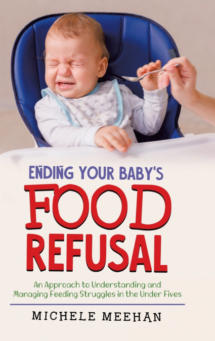 Ending Your Baby’s Food Refusal