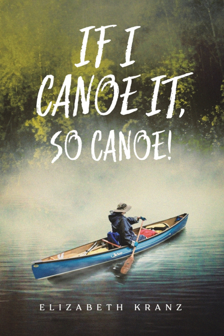 If I Canoe It, So Canoe!