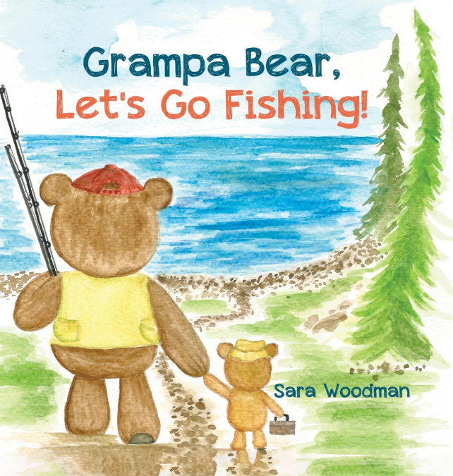 Grampa Bear, Let’s Go Fishing!
