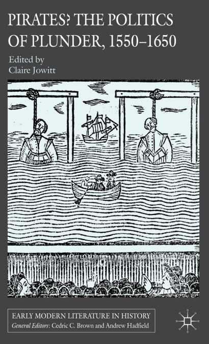 Pirates? the Politics of Plunder, 1550-1650