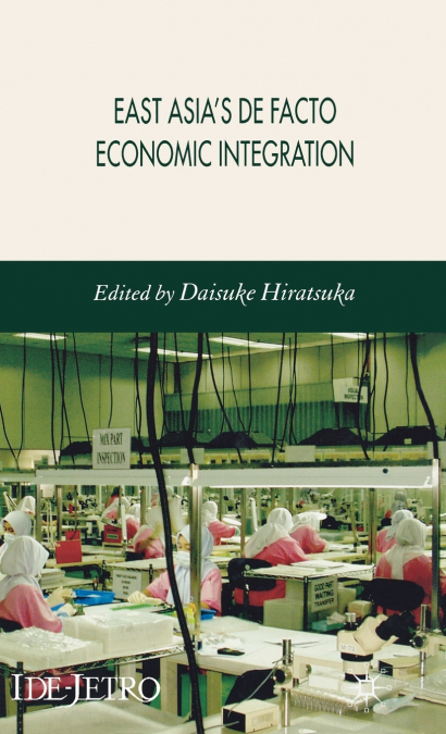 East Asia’s de Facto Economic Integration