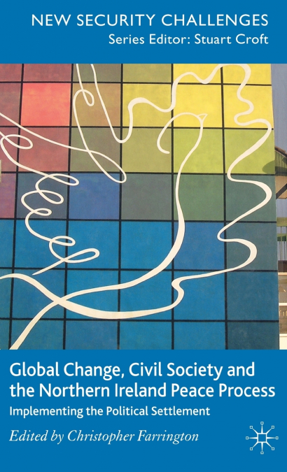 Global Change, Civil Society and the Northern Ireland Peace Process