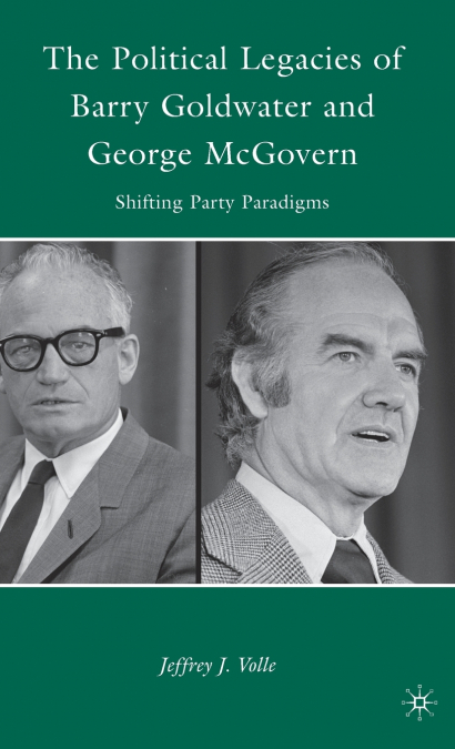 The Political Legacies of Barry Goldwater and George McGovern