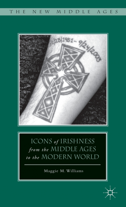 Icons of Irishness from the Middle Ages to the Modern World