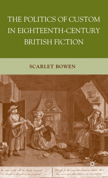 The Politics of Custom in Eighteenth-Century British Fiction