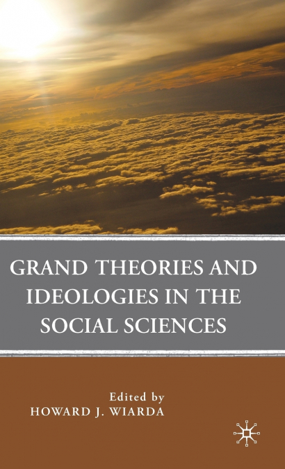 Grand Theories and Ideologies in the Social Sciences