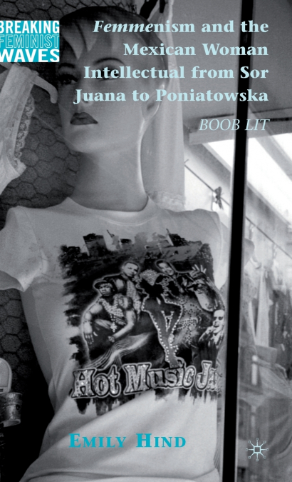 Femmenism and the Mexican Woman Intellectual from Sor Juana to Poniatowska