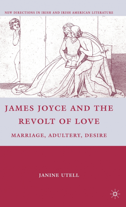 James Joyce and the Revolt of Love