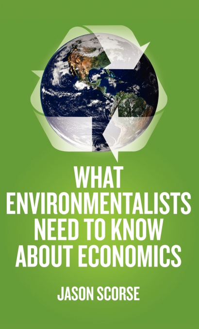 What Environmentalists Need to Know about Economics
