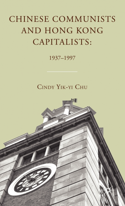 Chinese Communists and Hong Kong Capitalists