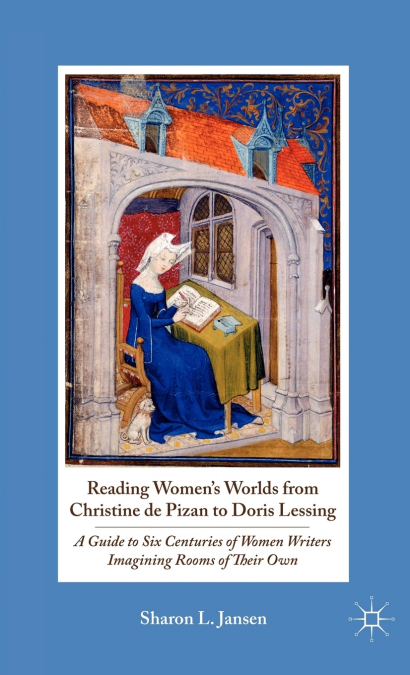 Reading Women’s Worlds from Christine de Pizan to Doris Lessing