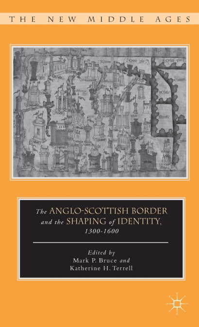 The Anglo-Scottish Border and the Shaping of Identity, 1300-1600