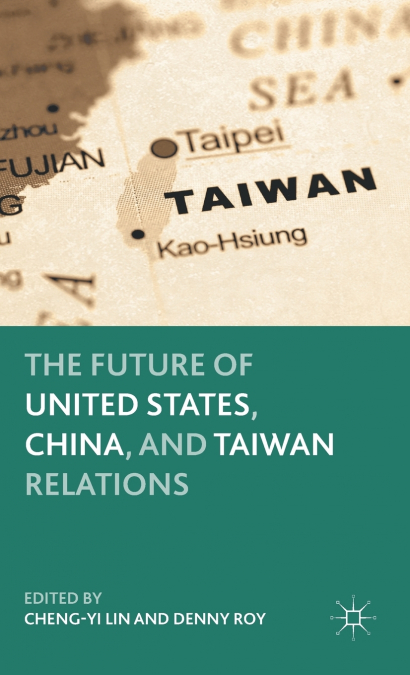 The Future of United States, China, and Taiwan Relations
