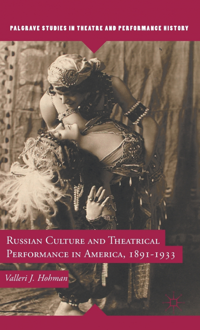 Russian Culture and Theatrical Performance in America, 1891-1933