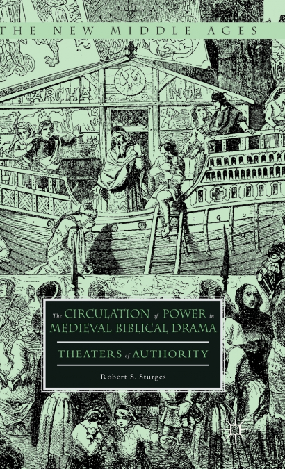 The Circulation of Power in Medieval Biblical Drama
