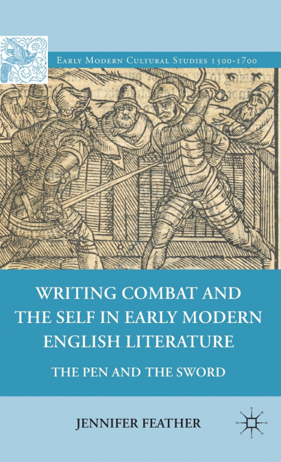Writing Combat and the Self in Early Modern English Literature