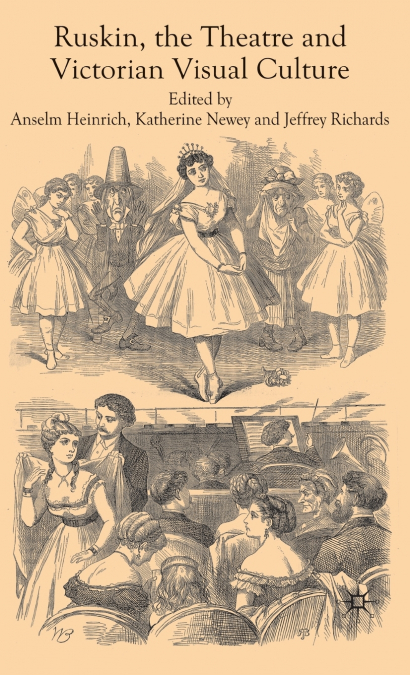 Ruskin, the Theatre and Victorian Visual Culture