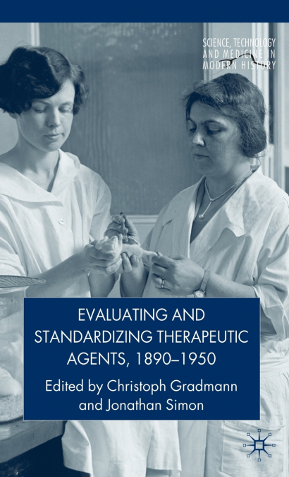Evaluating and Standardizing Therapeutic Agents, 1890-1950