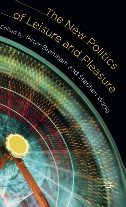 The New Politics of Leisure and Pleasure