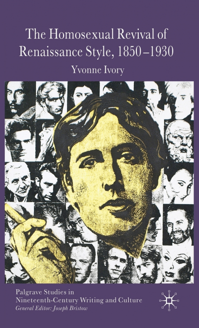 The Homosexual Revival of Renaissance Style, 1850-1930