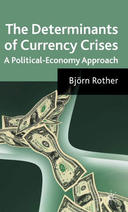 The Determinants of Currency Crises