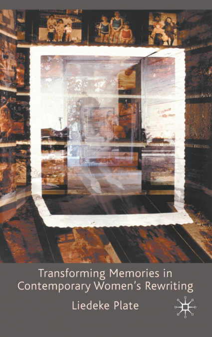 Transforming Memories in Contemporary Women’s Rewriting
