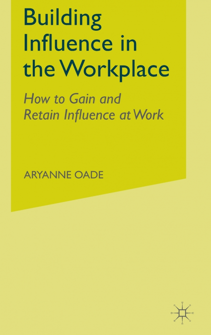 Building Influence in the Workplace