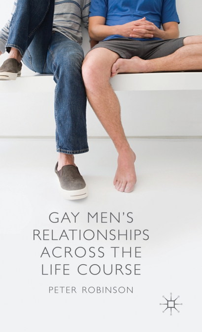 Gay Men’s Relationships Across the Life Course