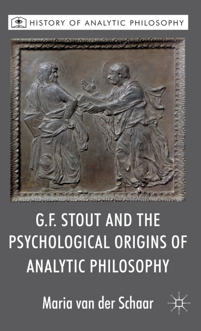 G.F. Stout and the Psychological Origins of Analytic Philosophy
