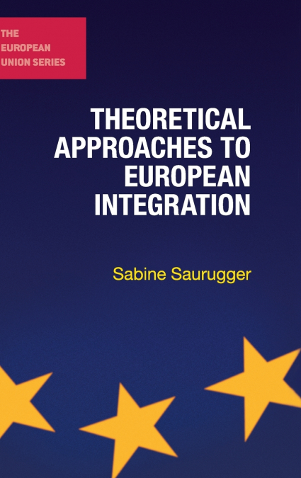 Theoretical Approaches to European Integration