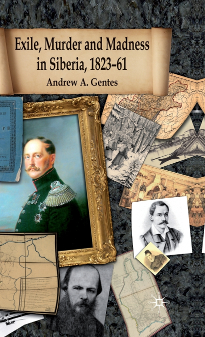 Exile, Murder and Madness in Siberia, 1823-61