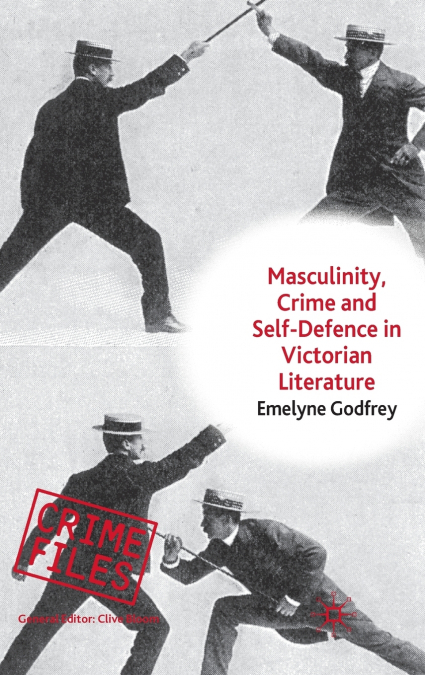 Masculinity, Crime and Self-Defence in Victorian Literature
