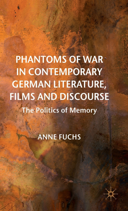 Phantoms of War in Contemporary German Literature, Films and Discourse