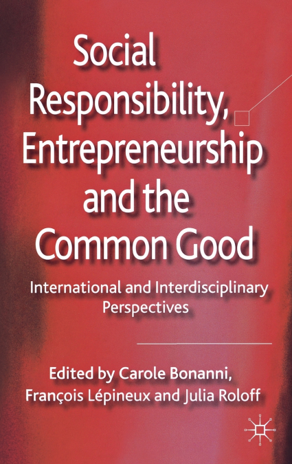 Social Responsibility, Entrepreneurship and the Common Good