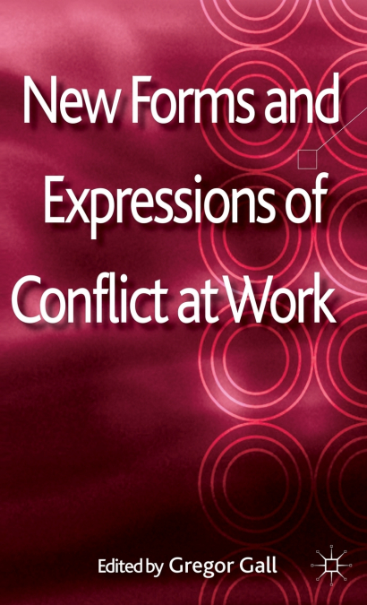 New Forms and Expressions of Conflict at Work